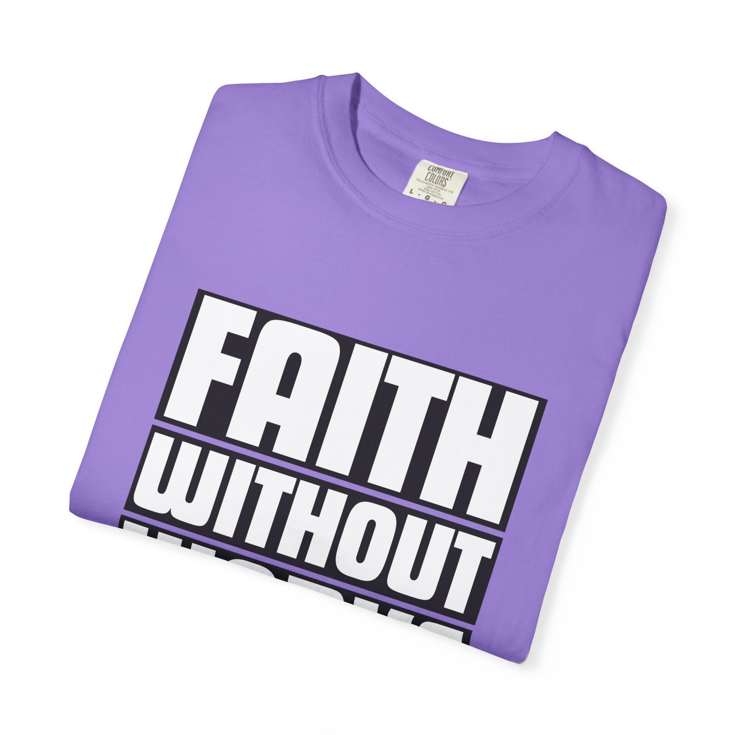 FAITH WITHOUT WORKS - T-Shirt
