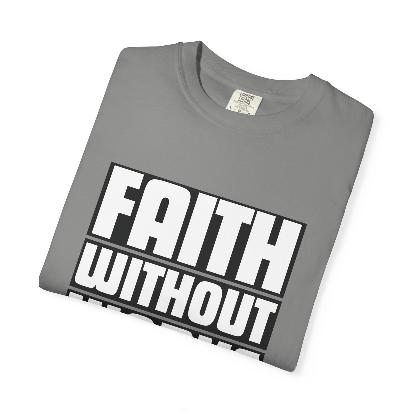 FAITH WITHOUT WORKS - T-Shirt