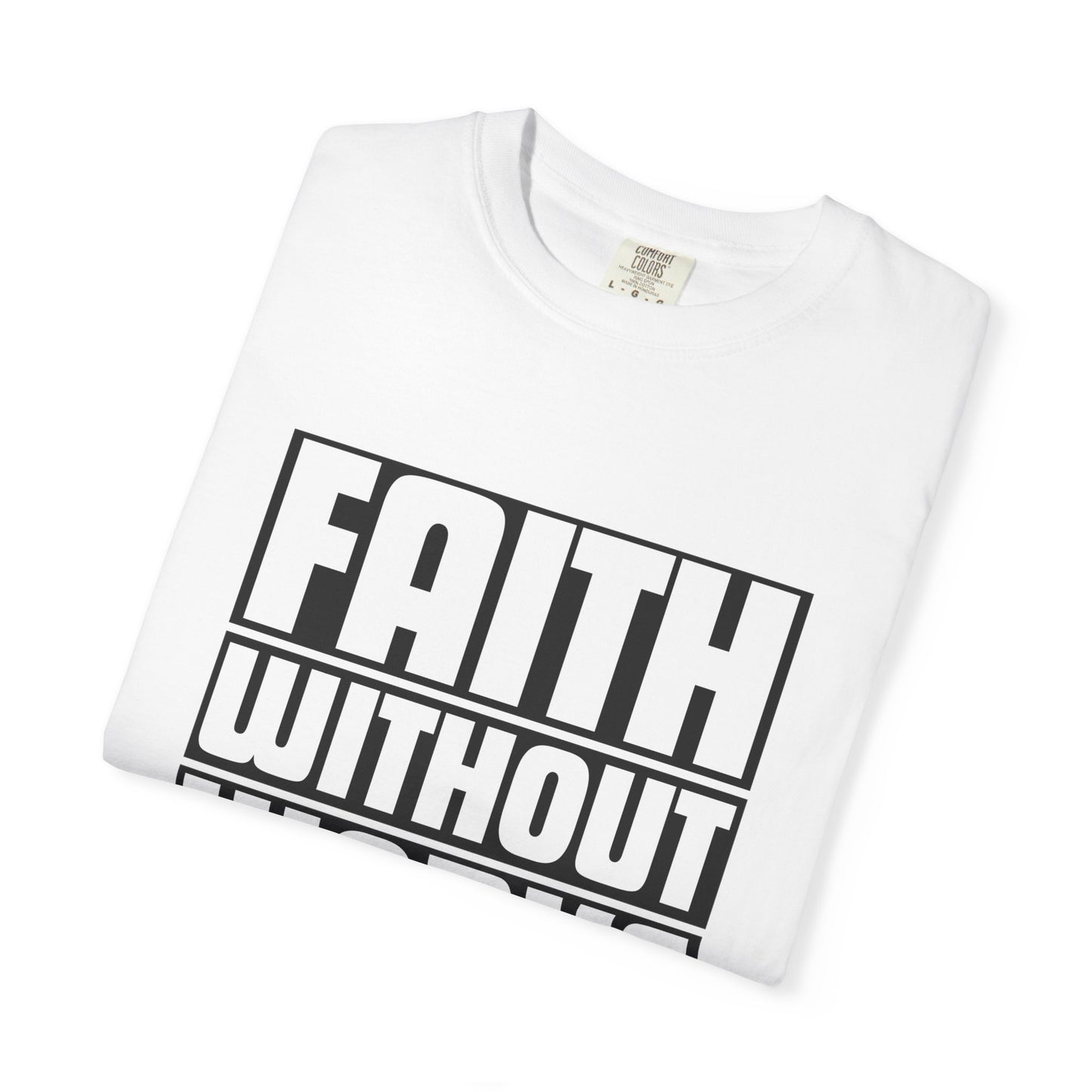 FAITH WITHOUT WORKS - T-Shirt