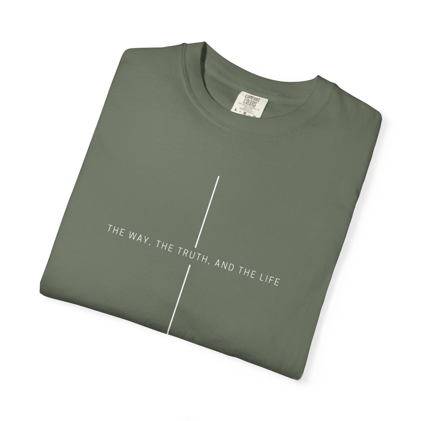 THE WAY, THE TRUTH, THE LIFE. COMFORT TEE