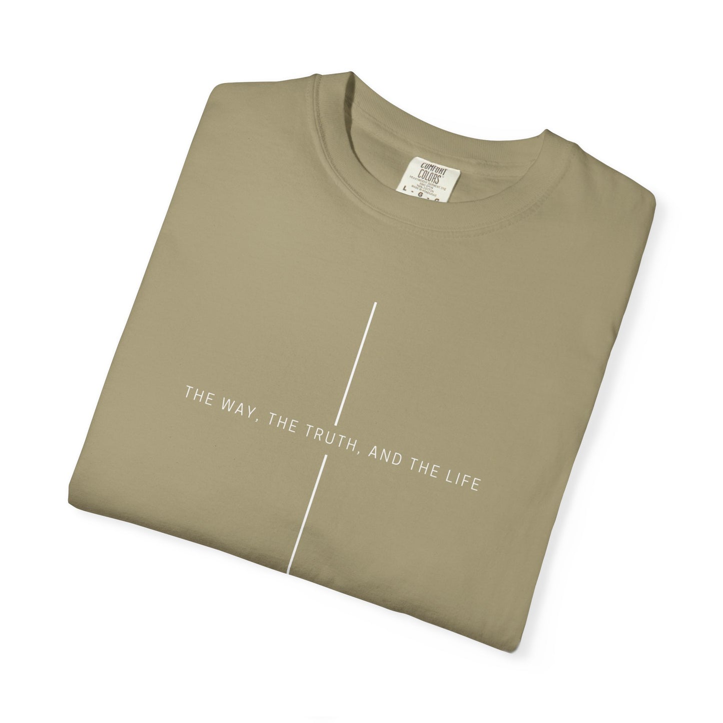 THE WAY, THE TRUTH, THE LIFE. COMFORT TEE