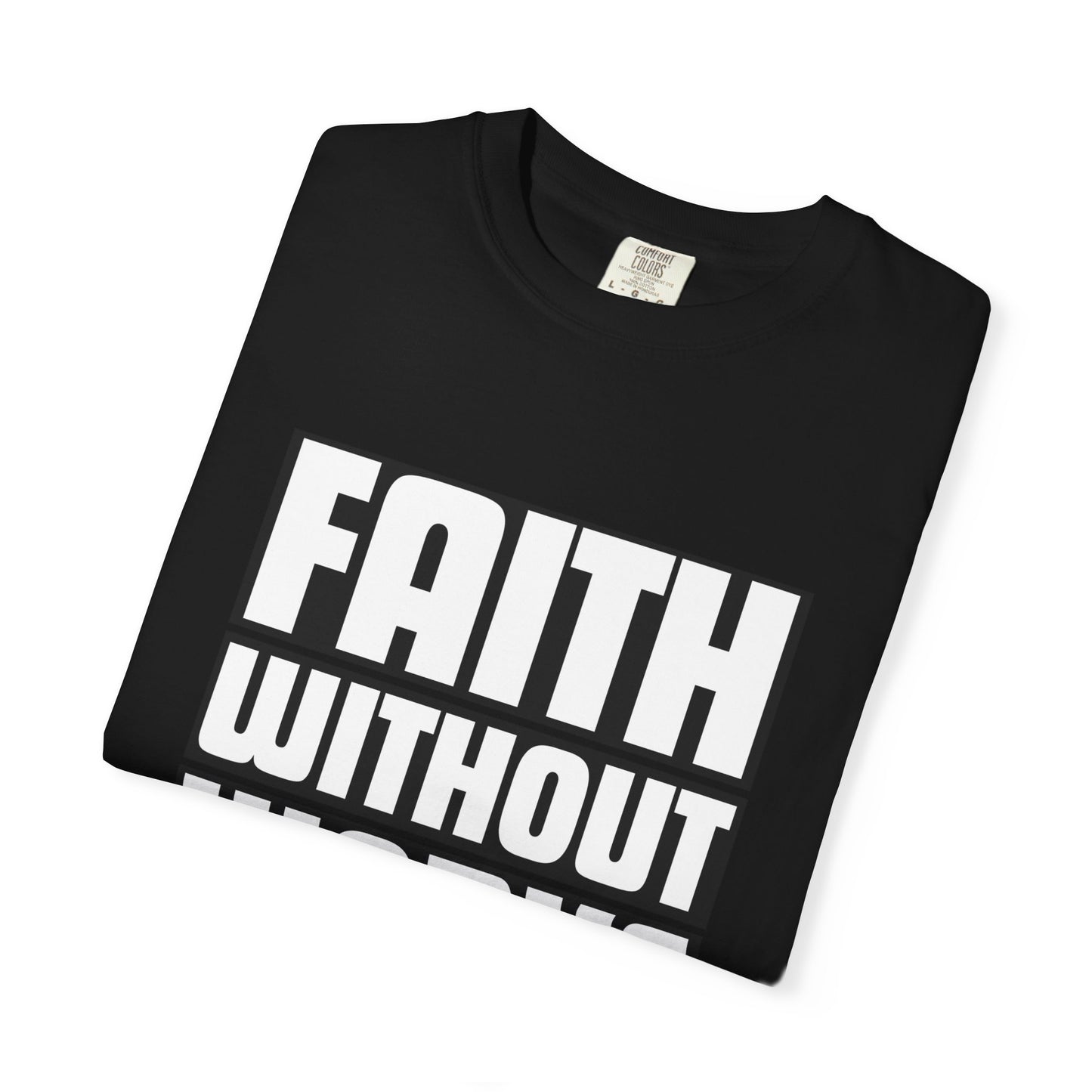 FAITH WITHOUT WORKS - T-Shirt