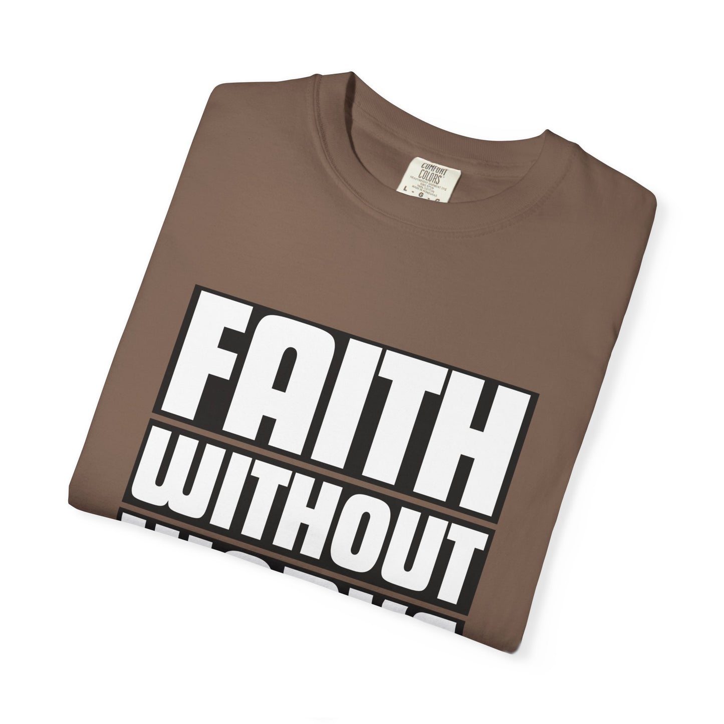FAITH WITHOUT WORKS - T-Shirt