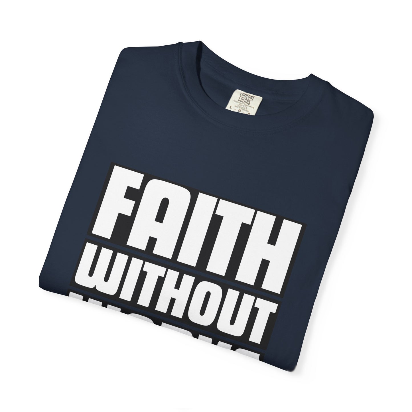 FAITH WITHOUT WORKS - T-Shirt