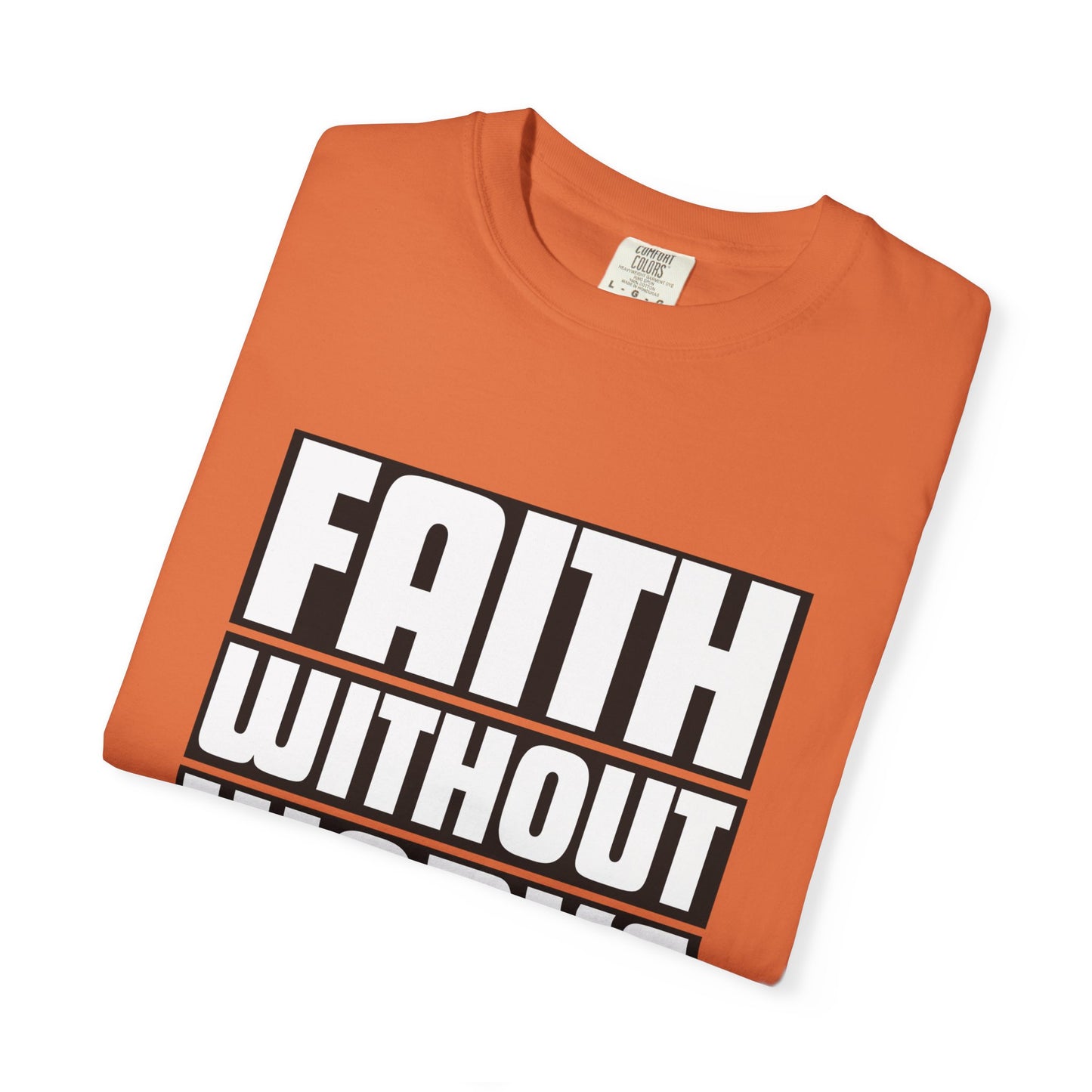 FAITH WITHOUT WORKS - T-Shirt