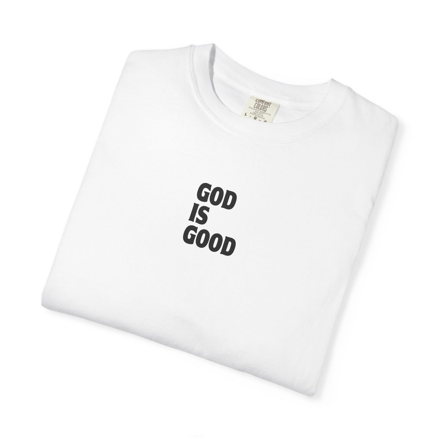 GOD IS GOOD - Tee